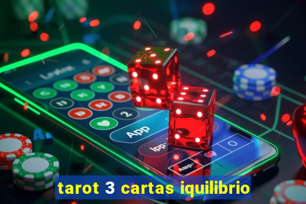 tarot 3 cartas iquilibrio